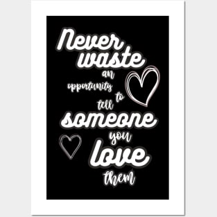 never waste love Posters and Art